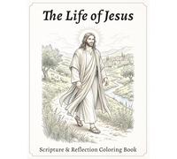 The Life of Jesus: A Devotional Christian Coloring Book with Scripture, Prayer Reflections and Journaling Pages