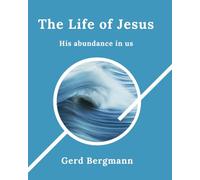 The Life of Jesus: His abundance in us