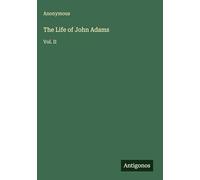 The Life of John Adams: Vol. II