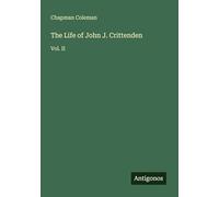 The Life of John J. Crittenden: Vol. II