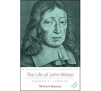 The Life of John Milton: A Critical Biography