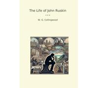 The Life of John Ruskin