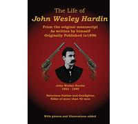 John Wesley Hardin C Stephen Badgley The Life of John Wesley Hardin (Tascabile)