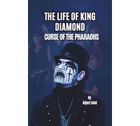 THE LIFE OF KING DIAMOND: CURSE OF THE PHARAOHS