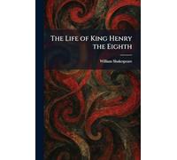 The Life of King Henry the Eighth