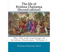 The life of Krishna Chaitanya (Second edition): The life of Krishna Chaitanya: The life and teachings of Krishna Chaitanya: Volume 1