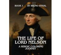 The Life Of Lord Nelson, A Heroic Coloring Journey