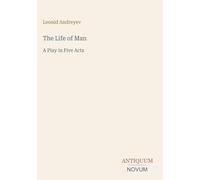 The Life of Man: A Play in Five Acts