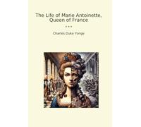 The Life of Marie Antoinette, Queen of France