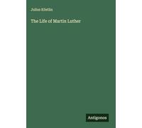The Life of Martin Luther