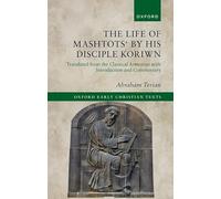 The Life of Mashtots' by his Disciple Koriwn: Translated from the Classical Armenian with Introduction and Commentary