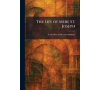 The Life of Mere St. Joseph