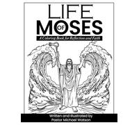 The Life of Moses: A Coloring Book for Reflection and Faith