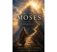 The Life of Moses: A Devotional Adaptation on the Soul's Endless Journey into God
