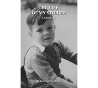 The Life of My Stories: A Memoir
