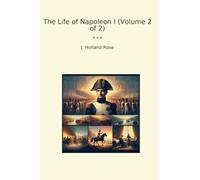 The Life of Napoleon I (Volume 2 of 2)