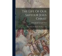 The Life Of Our Saviour Jesus Christ (Tascabile)