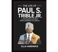 The Life Of Paul S. Trible Jr.: A Stateman's Journey From Congress to Campus