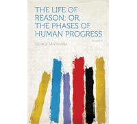The Life of Reason: The Phases of Human Progress