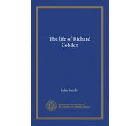 The life of Richard Cobden (v.2)