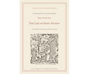 The Life of Saint Antony: A Greek Reader of Athanasius, with Notes in Greek