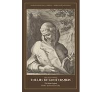 The Life of Saint Francis: The Major Legend (Legenda Maior): 1