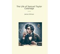 The Life of Samuel Taylor Coleridge