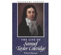 The Life of Samuel Taylor Coleridge: A Critical Biography