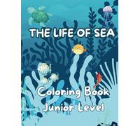 THE LIFE OF SEA - Coloring Book for Junior Level