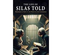 The Life of Silas Told: Redeemed to Serve in the Prison of the Condemned