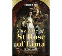 The Life of St Rose of Lima (1586-1617)