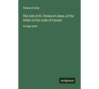 The Life of St. Teresa of Jesus, of the Order of Our Lady of Carmel: in large print