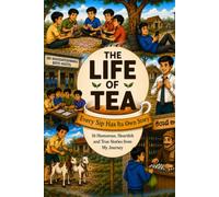 The Life of Tea: Every Sip Has Its Own Story