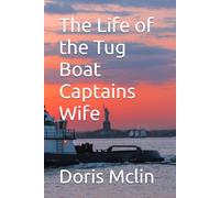 The Life of the Tug Boat Captains Wife