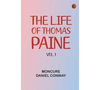 The Life Of Thomas Paine Vol. 1