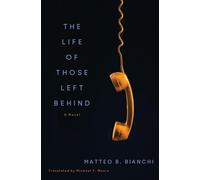 The Life of Those Left Behind: A Novel [Paperback] [May 27, 2025] Bianchi, Matte