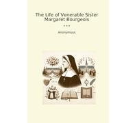 The Life of Venerable Sister Margaret Bourgeois