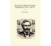 The Life of William Ewart Gladstone, Vol. 2 (of 3)
