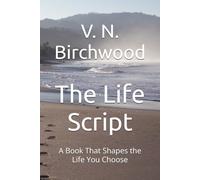 The Life Script: A Book That Shapes the Life You Choose
