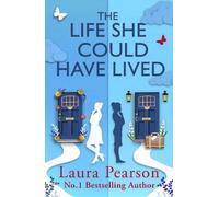 The Life She Could Have Lived: A heartwarming, life-affirming love story about fate, friendship and the power of one little word - perfect for fans of One Day and Taylor Jenkins Reid