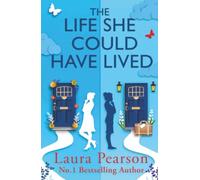 The Life She Could Have Lived: A heartwarming, life-affirming love story about fate, friendship and the power of one little word - perfect for fans of One Day and Taylor Jenkins Reid
