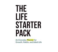 The Life Starter Pack - An Everyday Planner for Growth, Habits, and Adult Life