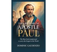 THE LIFE STORY OF APOSTLE PAUL
