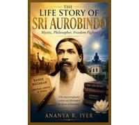 THE LIFE STORY OF SRI AUROBINDO