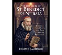 THE LIFE STORY OF ST. BENEDICT OF NURSIA