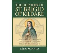 THE LIFE STORY OF ST. BRIGID OF KILDARE