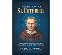 THE LIFE STORY OF ST. CUTHBERT