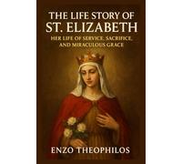 THE LIFE STORY OF ST. ELIZABETH