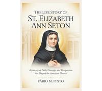 THE LIFE STORY OF ST. ELIZABETH ANN SETON