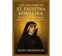 THE LIFE STORY OF ST. FAUSTINA KOWALSKA